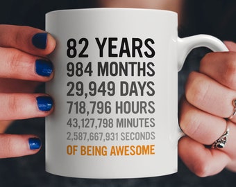 82nd Birthday Gift 82 Eighty Two Years Old, Months, Days Hours Minutes Seconds of Being Awesome! Anniversary Bday Mug For Grandma Grandpa