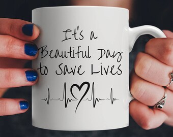 It's a Beautiful Day to Save Lives Mug | For any Grey's Lover Registered Nurse - For Your Doctor Emergency Room Friends | Heartbeat Gift