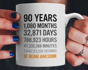 90th Birthday Gift 90 Ninety Years Old, Months, Hours Minutes Seconds of Being Awesome! Anniversary Bday Mug For Great Grandma Grandpa