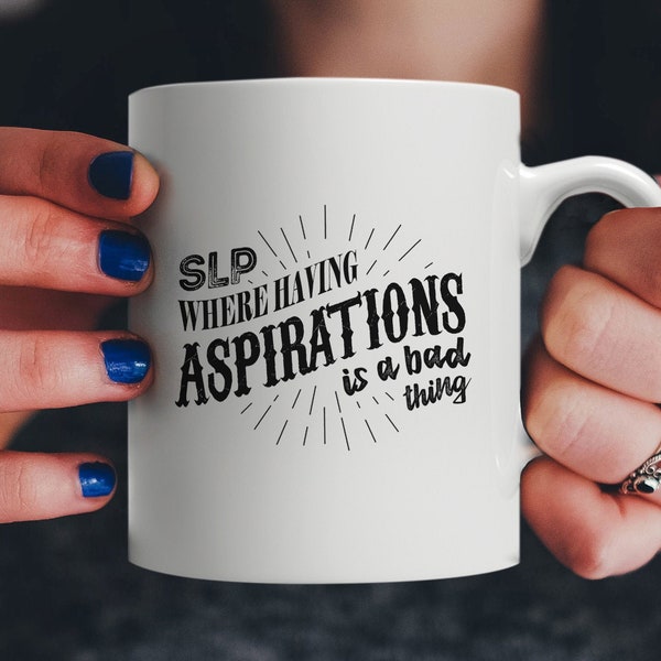 Speech Language Pathologist Mug | SLP Graduate Gift | Therapy Pathology Student Cup | Aspirations Joke Therapist Audiology Clinician Gifts