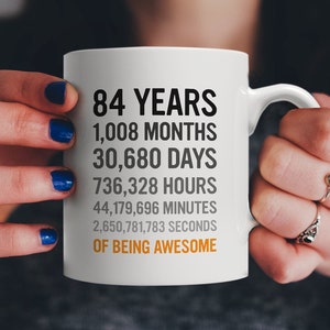 84th Birthday Gift 84 Eighty Four Years Old, Months, Hours Minutes Seconds of Being Awesome Anniversary Bday Mug For Great Grandma Grandpa image 1