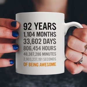 92nd Birthday Gift 92 Ninety Two Years Old, Months, Hours Minutes Seconds of Being Awesome! Anniversary Bday Mug For Great Grandma Grandpa