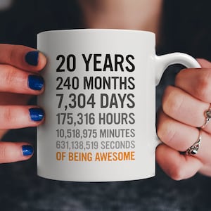 20th Birthday Gift 20 Twenty Years Old, Months, Days, Hours, Minutes, Seconds of Being Awesome! Anniversary Bday Mug For Young Adults