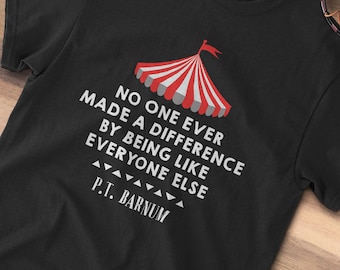 PT Barnum Quote Mug - No One Ever Made a Difference By Being Like Everyone Else Gift | Great for Circus Enthusiasts - Party Showman TShirt!