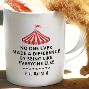 Circus PT Barnum Quote Mug - No One Ever Made a Difference By Being Like Everyone Else Gift | Great for Circus Enthusiasts - Party Showman!