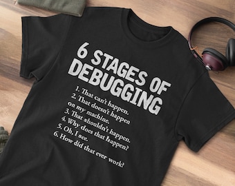 6 Stages of Debugging Computer Science Gift | Software Engineer Shirt, Gifts for Programmers | Coding Debug Tshirt for Developers and Coders