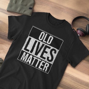 Funny Old Lives Matter Shirt | Elderly Seniors - Mom Dad Gag Birthday Mug, Gag Novelty Grandparent Retirement Joke | 50 60 70 80 90 100 Gift