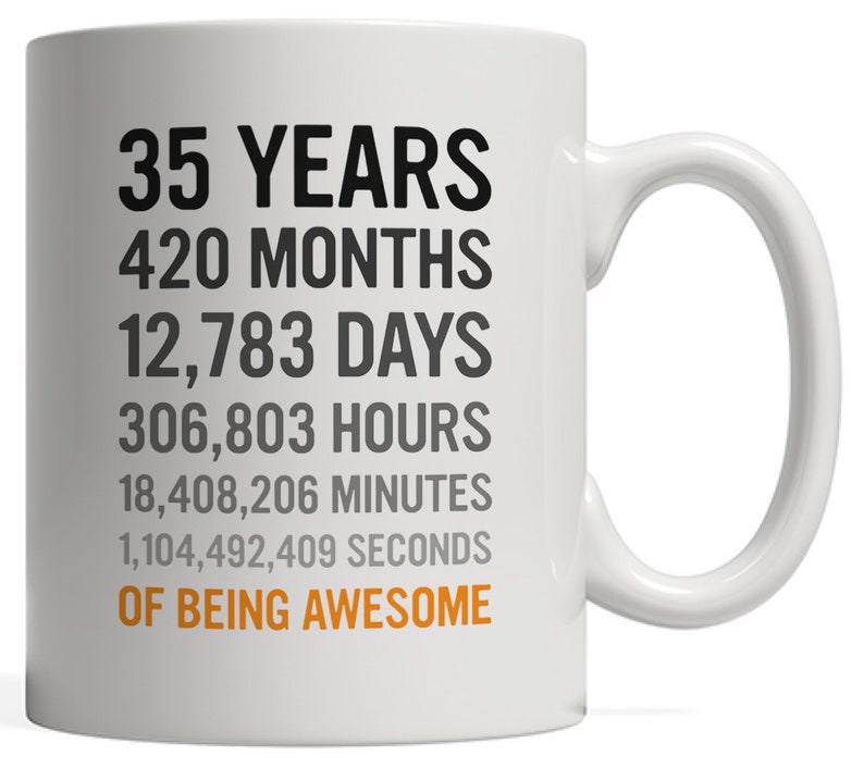 35th Birthday Gift 35 Thirty Five Years Old, Months, Days, Hours, Minutes, Seconds of Being Awesome Anniversary Bday Mug For Men Women image 2
