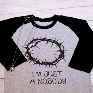 I&#39;M JUST a NOBODY * Crown of Thorns *Raglan Black Sleeve Tee Gray Body *UNISEX Sizing*