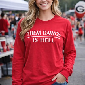 THEM DAWGS is HELL!  * Long Sleeve Tee * Tultex Brand * Unisex Sizing