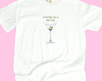 Bride in a Tini Bit Tee – Martini Bride Shirt, Bachelorette Party Tee, Funny Bride Gift, Bach Weekend Outfit
