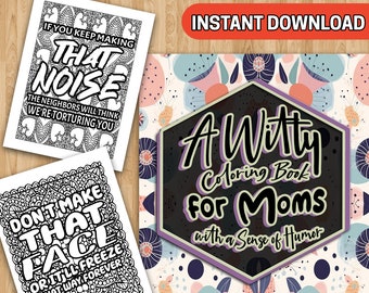 BEST VALUE A Witty Coloring Book for Moms with a Sense of Humor - Instant Download Hilarious Coloring Pages For Mother's Day, Perfect Gift