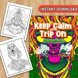 BEST VALUE Keep Calm And Trip On - The Dankest Psychedelic Printable Coloring Book For Stoners with Highly Relaxing Designs Instant Download