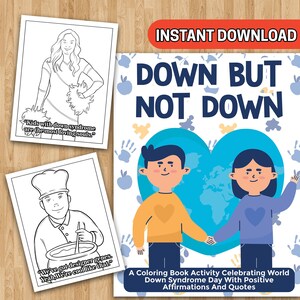 BEST VALUE 25 Down But Not Down - Instant Download Coloring Book Pages Celebrating World Down Syndrome Day W/ Positive Affirmations & Quotes
