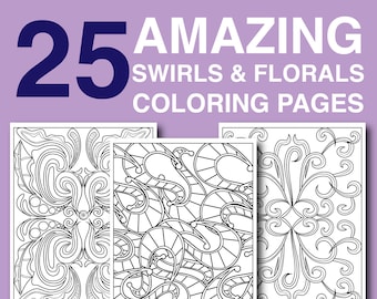 25 Amazing Swirls and Florals Coloring Pages - Instant Download Coloring Book for Kids and Adults Flower Coloring Page Printable PDF Book