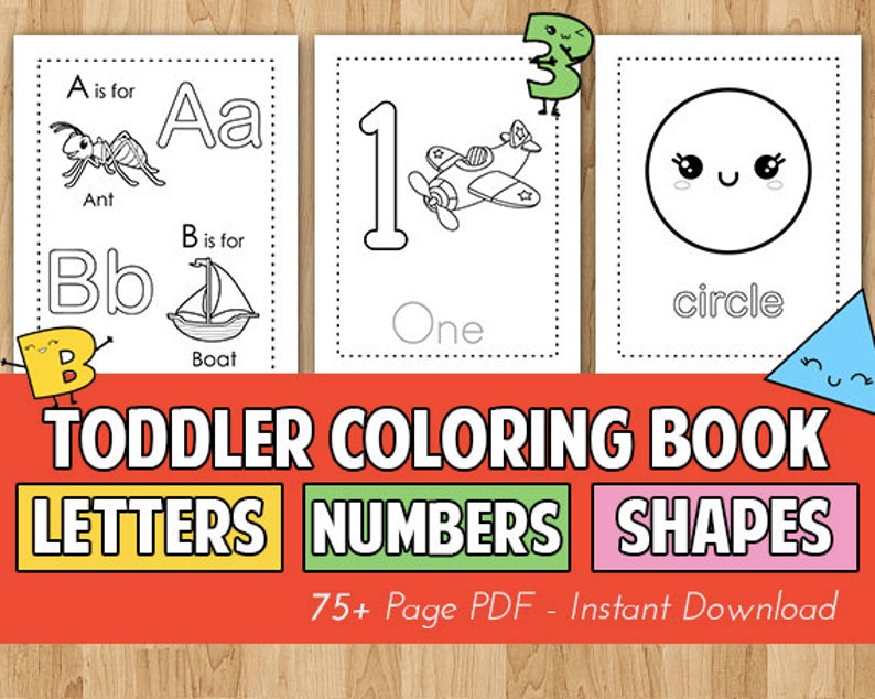 May include: Black and white coloring book pages for toddlers featuring letters, numbers, and shapes. The pages include illustrations of an ant, a boat, a plane, a circle, and the letters A, B, and the number 1. The text "TODDLER COLORING BOOK LETTERS NUMBERS SHAPES 75+ Page PDF - Instant Download" is at the bottom of the image.