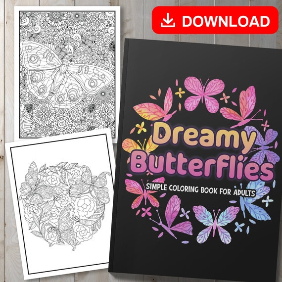 BEST VALUE Dreamy Butterflies: Simple Coloring Book for Adults Instant  Download Flower Designs & Mandala Patterns, Stress Relieving Pages 