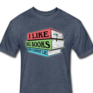 I Like Big Books and I Cannot Lie T-Shirt - Library Shirt - Book Lover Gift for Librarian - Bookworm Shirt - Librarian Gift - Reading Shirt