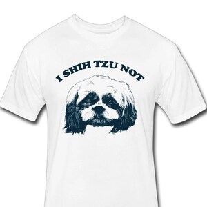 I Shih Tzu Not Shirt - Funny Shih Tzu Shirt - Shih Tzu Gift - Shihtzu T-Shirt - Shihtzu Gift