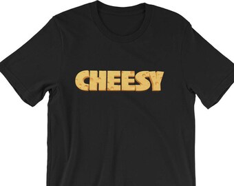 Cheesy T-shirt - Cheesy Gift - Cheesy Shirt - Cheesy Tshirt