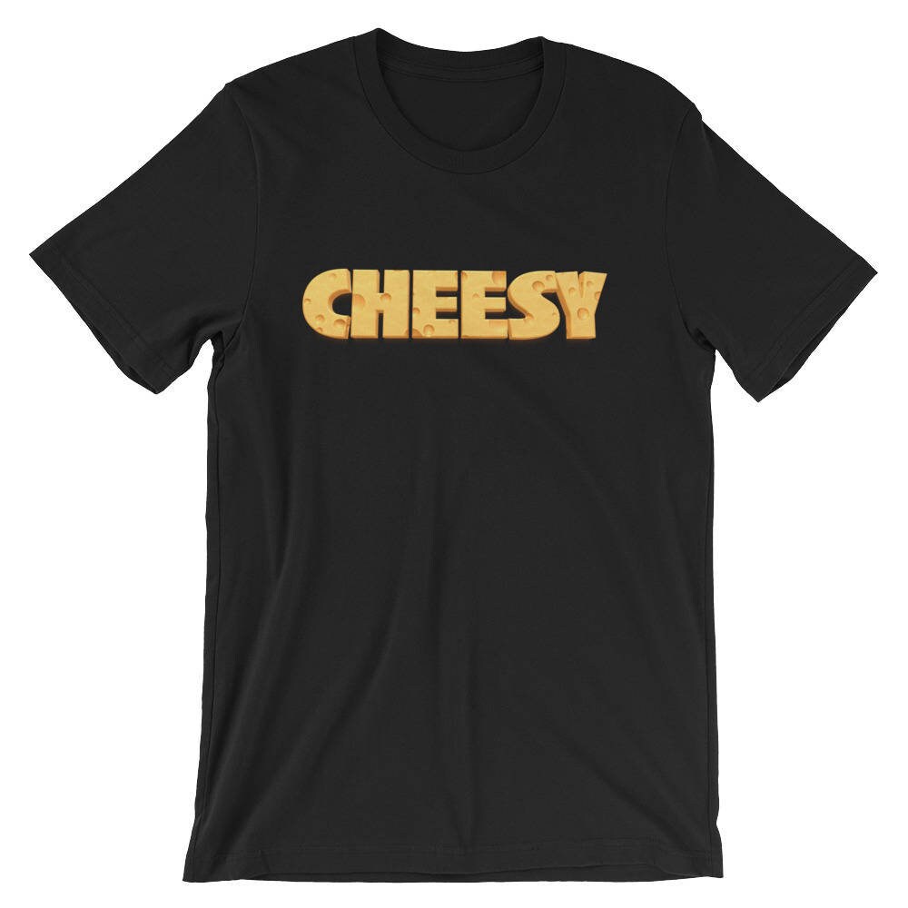 Cheesy T-shirt - Cheesy Gift - Cheesy Shirt - Cheesy Tshirt