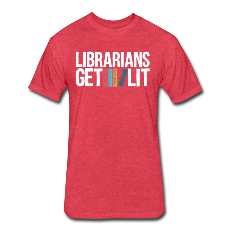 May include: Red t-shirt with the text "Librarians Get Lit" in white letters. The text is centered on the shirt and is accompanied by a graphic of a stack of books.