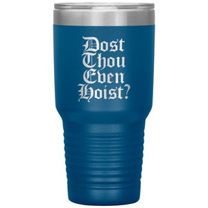 Dost thou even hoist tumbler blue