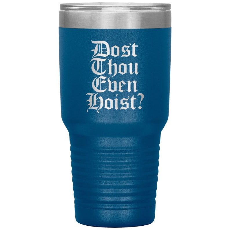 Dost thou even hoist tumbler blue