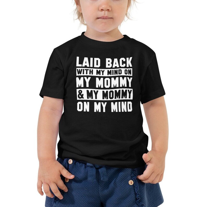 Laid Back With My Mind on my Mommy and my Mommy on my Mind Shirt for Toddler Funny Toddler Shirt Funny Kids Shirt Funny Baby Shirt image 1