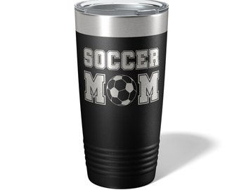 Soccer Mom Tumbler - Soccer Mom Cup - Soccer Mom Travel Mug - Soccer Mom Gift - Soccer Mom Engraved 20oz Travel Tumbler
