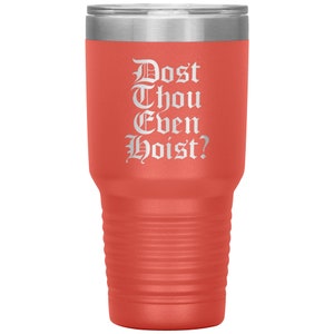 Dost thou even hoist tumbler coral