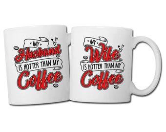 My Husband Is Hotter Than My Coffee Mug - My Wife Is Hotter Than My Coffee Mug - Valentine's Day Couple Mugs - Couple Gift