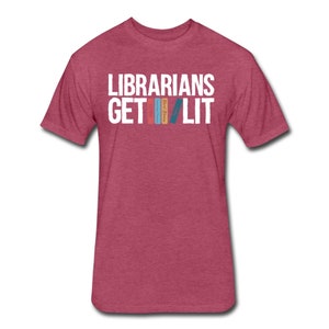 May include: A red heather unisex t-shirt with the text "Librarians Get Lit" in white. The text is accompanied by a graphic of five colorful books.