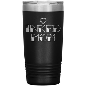 Inked Mom Tumbler - Tattooed Mom Cup - Tattoo Mom Mug - Tattooed Mom Gift - Tattooed Mama - Inked Mama