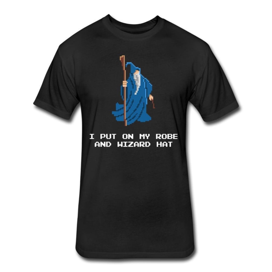 I Put on My Robe and Wizard Hat Shirt Funny RPG Shirt Wizard Tshirt Etsy