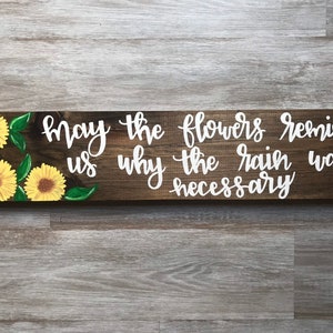 May the Flowers Remind Us Why the Rain Was Necessary | Sunflower | Wooden Sign