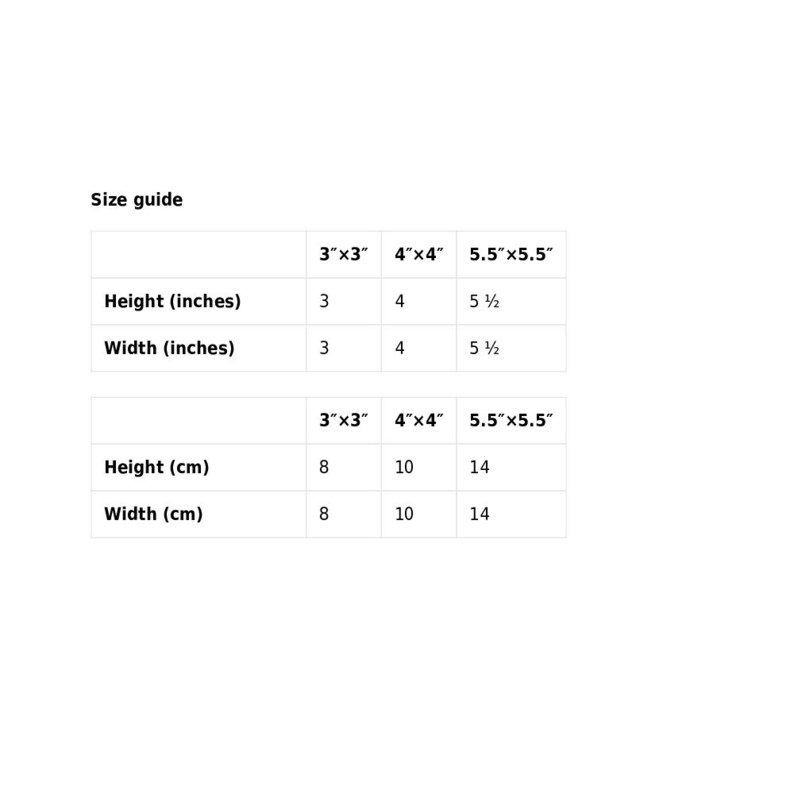 May include: Size guide for a product with measurements in inches and centimeters. The table shows the height and width of the product in inches and centimeters for three different sizes: 3"x3", 4"x4", and 5.5"x5.5".