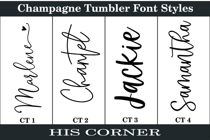 May include: A black and white chart titled Champagne Tumbler Font Styles displaying four distinct script font options labeled CT 1, CT 2, CT 3, and CT 4. Each column features a sample name: Marlene with a heart, Chantel, Jackie, and Samantha.