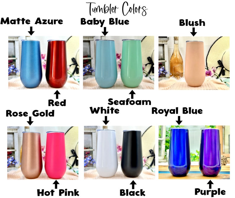 May include: A collection of tumblers labeled Tumbler Colors, featuring various finishes including matte azure, red, baby blue, seafoam, blush, rose gold, hot pink, white, black, royal blue, and purple. Each tumbler has a smooth, cylindrical shape.