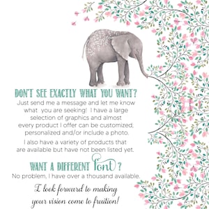 May include: A gray elephant illustration with white leaf patterns on its back, positioned next to a vertical vine with pink flowers and green leaves. The text reads: DON'T SEE EXACTLY WHAT YOU WANT? WANT A DIFFERENT FONT? I look forward to making your vision come to fruition!