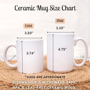 May include: Two white ceramic mugs with measurements in inches. The smaller mug is 11 ounces and the larger mug is 15 ounces. The text "*SIZES ARE APPROXIMATE" is below the mugs. The text "DISHWASHER & MICROWAVE-SAFE BPA & LEAD-FREE CERAMIC MUGS" is below the text about sizes.
