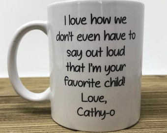 Father's Day gift - Coffee Mug Gifts - favorite child - Custom Mug - fathers day funny - coffee lover - parent gift - personalized