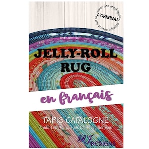 以下が含まれることがあります： 「JELLY-ROLL RUG en français TAPIS CATALOGNE Traduit en français par Claire Haillot pour RJ DESIGNS」というテキストが書かれたカラフルなジェリーロールラグパターン。