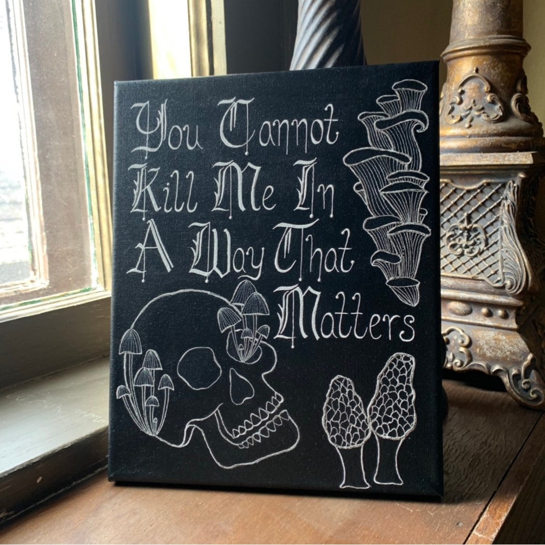 You Cannot Kill Me in A Way That Matters Etsy