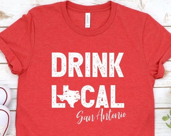 Drink Local San Antonio Shirt, Texas Craft Beer, Oktoberfest, Beer Fest, Home Brewer, Beer Lover Gift, Austin, Houston, Dallas, Wine Trip