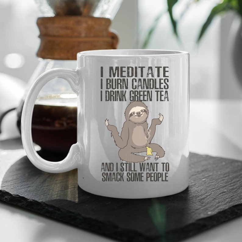 I Meditate Sloth Quotes Mug Funny Sloth Gift for Men Women