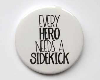 The Book Of Mormon inspired button/badge or magnet  - "Every hero needs a sidekick"