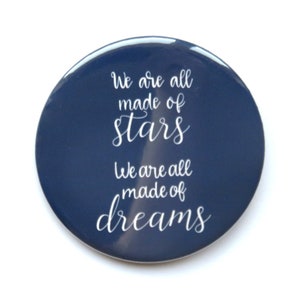 Finding Neverland the Musical inspired button/badge or magnet  - "We are all made of stars"