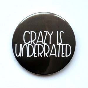 The Adams Family Musical inspired button/badge or magnet  - "Crazy is underrated"
