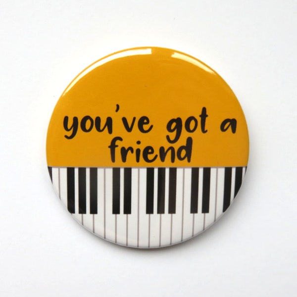 Beautiful The Carole King Musical inspired button/badge or magnet  - "You've got a friend"